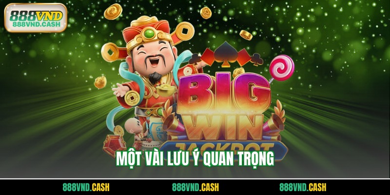 Một vài lưu ý quan trọng