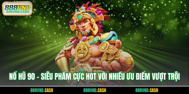nổ hũ 90
