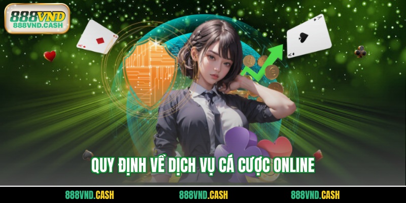 Quy định về dịch vụ cá cược online